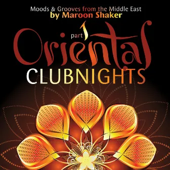 Oriental Club Nights, Pt. 1 (Moods & Grooves from the Middle East) by Maroon Shaker