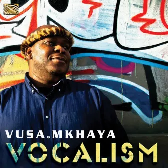 Vusa Mkhaya: Vocalism by Vusa Mkhaya