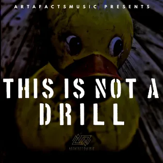 This Is Not A Drill by ArtafactsMusic