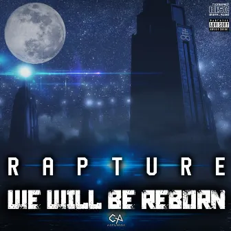 We Will Be Reborn by Rapture