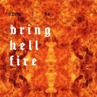 Bring Hell Fire by A2XBY