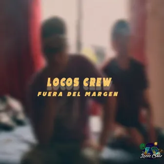 Fuera del Margen by Locos Crew