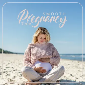 Smooth Pregnancy Time: Calming Background Music by Future Moms Academy