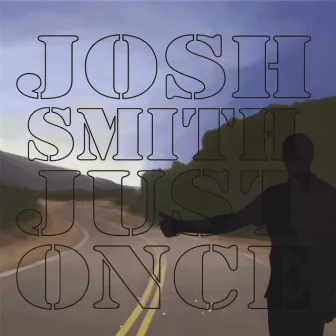 Just Once by Josh Smith