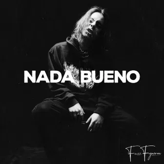 Nada Bueno by Fuzz Figueroa