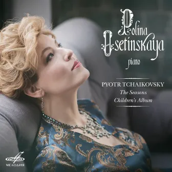 Tchaikovsky: The Seasons & Children's Album by Polina Osetinskaya