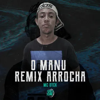 O Manu (Remix Arrocha) by MC Dyck