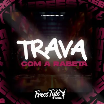 Trava Com A Rabeta by Mc Gw