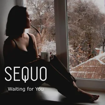 Waiting for You by SEQUO