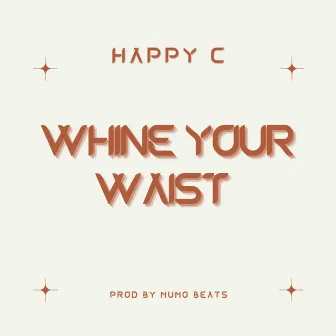 Whine Your Waist by Happy C