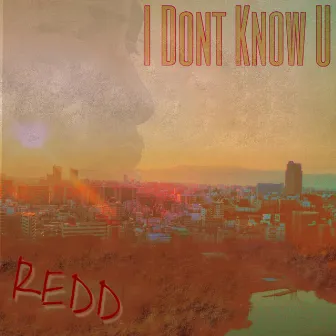 I Don't Know U by Redd