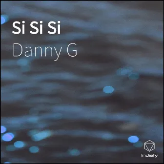 Si Si Si by Danny G