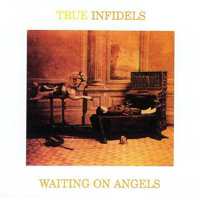 True Infidels: Waiting On Angels