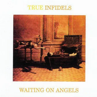 True Infidels: Waiting On Angels by Michael Martin