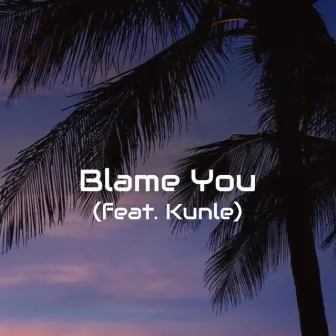 Blame You by Eeef