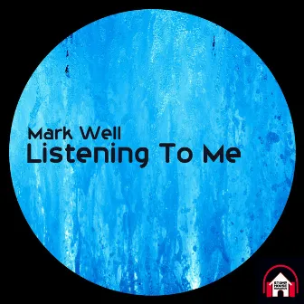 Listening to Me by Mark Well