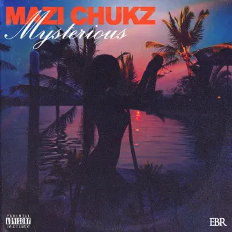 Mysterious by Mazi Chukz