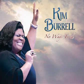 No Ways Tired by Kim Burrell