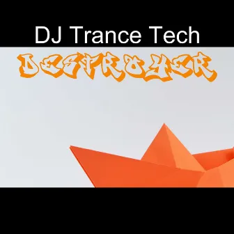 Destroyer by DJ Trance Tech