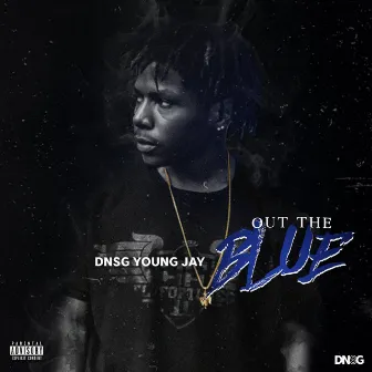 Out the Blue by Dnsg Young Jay