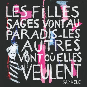 Les filles sages vont au paradis les autres vont où elles veulent by Samuele