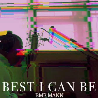 Best I Can Be by BMB Mann