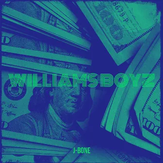 Williams Boyz by J-Bone