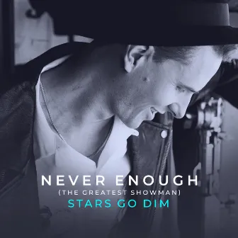 Never Enough (from The Greatest Showman) by Stars Go Dim