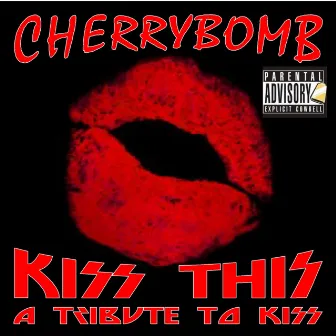 Kiss This (A Tribute to Kiss) by CherryBomb