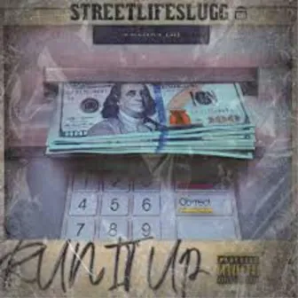 Run It Up by Streetlifeslugg