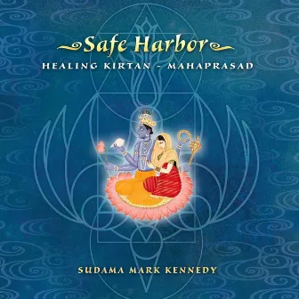 Safe Harbor: Healing Kirtan - Mahaprasad by Sudama Mark Kennedy