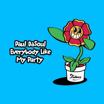 Everybody Like My Party by Paul DaSoul