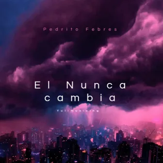 El Nunca cambia by Pedrito Febres