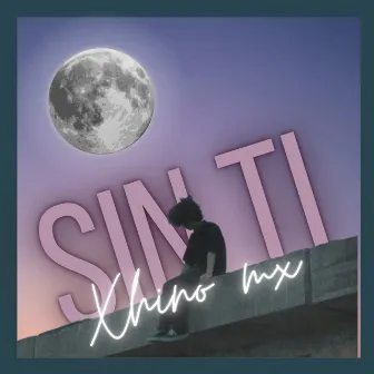 Sin Ti by xhino mx