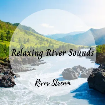 River Stream: Relaxing River Sounds by The Water Sleepers