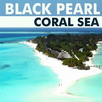 Coral Sea by Black Pearl