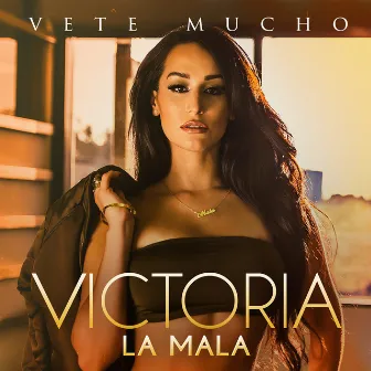 Vete Mucho by Victoria La Mala