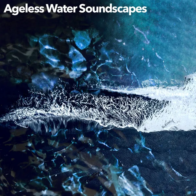 Ageless Water Soundscapes