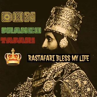 Rastafari Bless My Life (orional) by Don Franco Tafari