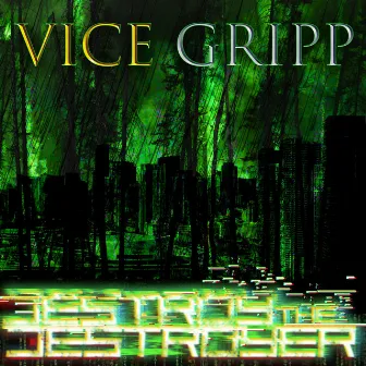 Destroy the Destroyer by Vice Gripp