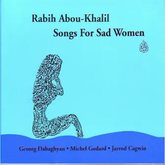 Songs for Sad Women by Rabih Abou-Khalil