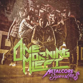 Metalcore Superstars by One Morning Left