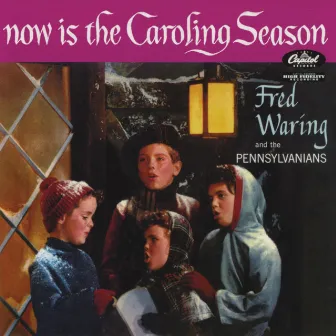 Now Is The Caroling Season by The Pennsylvanians