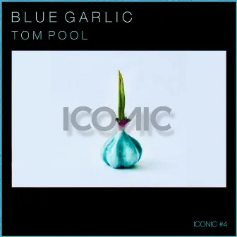 Blue Garlic by Tom Pool