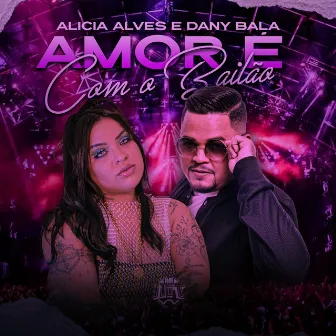 Amor É Com o Bailão by Alicia Alves