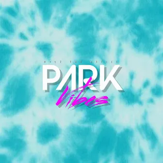 Park Vibes by Dylz the Artist