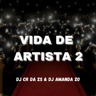 VIDA DE ARTISTA 2 by DJ CR DA ZS