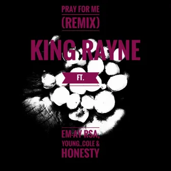 Pray for Me (Remix) by King Rayne