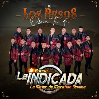 De Los Besos Que Te Di by Banda La Indicada La Mejor De Mazatlán Sinaloa