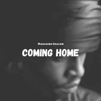 Coming Home by Manasseh Shalom